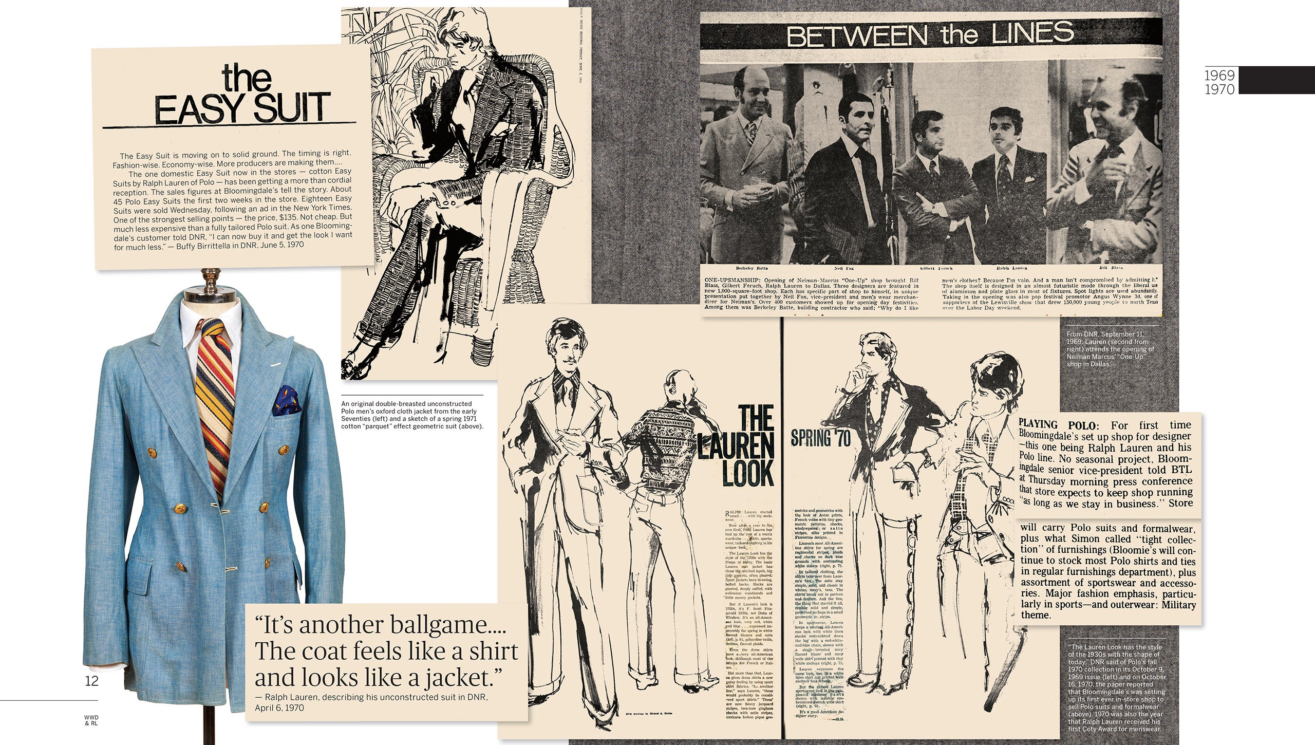 1970: „Der Lauren Look“ wird zum Synonym für den gut gekleideten amerikanischen Mann. Ralph Lauren sorgt für Furore mit seinem „Easy Suit“ aus Oxfordstoff, von dem er 45 Stück während der ersten zwei Wochen nach ihrer Einführung bei Bloomingdale’s verkauft. Der legendäre Einzelhändler richtet einen eigenen Ralph Lauren Shop innerhalb seines Geschäfts ein – der erste seiner Art für einen Designer. Die Polo-Linie wird um Sportswear und Accessoires erweitert. Später im selben Jahr gewinnt Ralph Lauren seinen ersten Coty Award für Herrenmode.